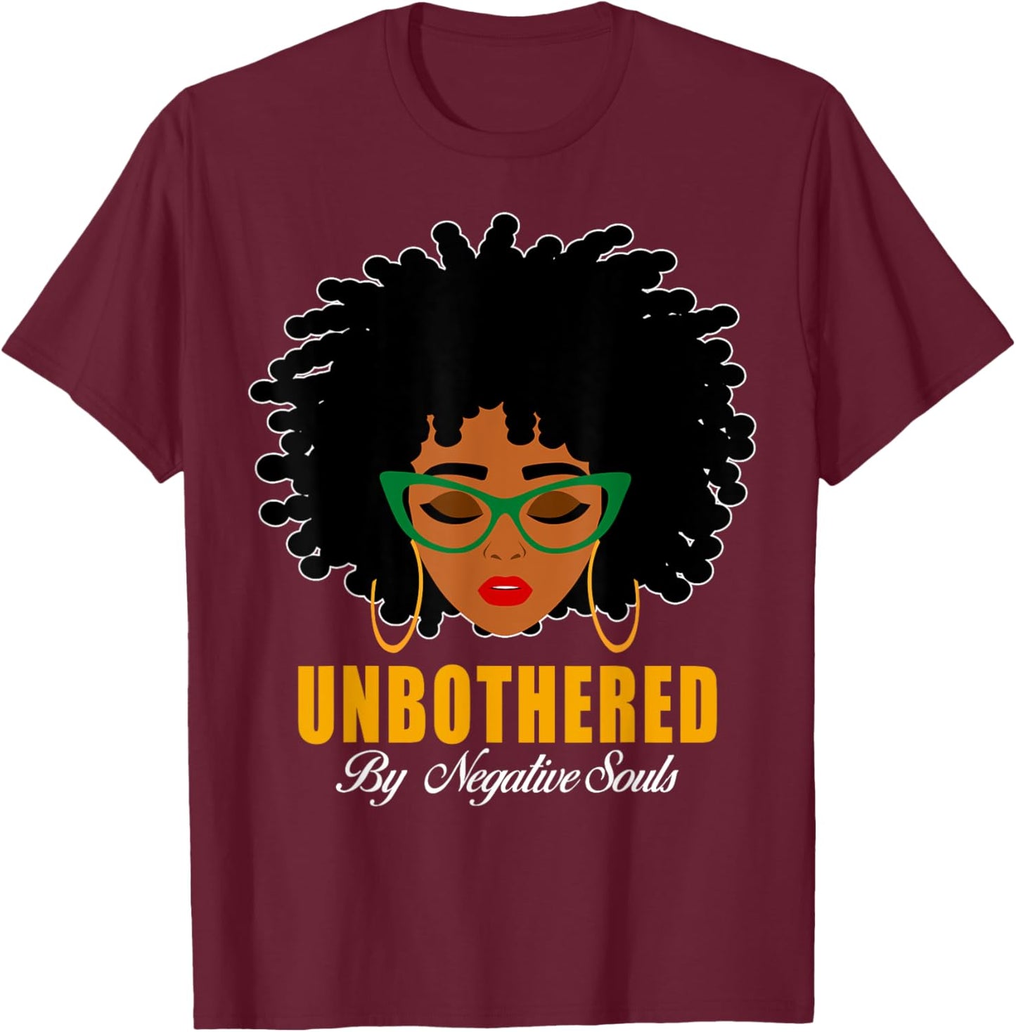 Unbothered By Negative Souls Afro Loc'd Girl Black Women T-Shirt - T-Shirt | Maroon