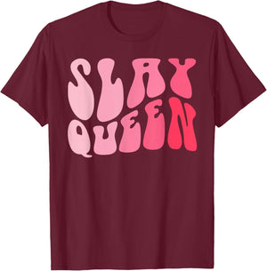 Slay Queen Slang for Self Confidence Make Someone Laugh Girl T-Shirt - T-Shirt | Maroon
