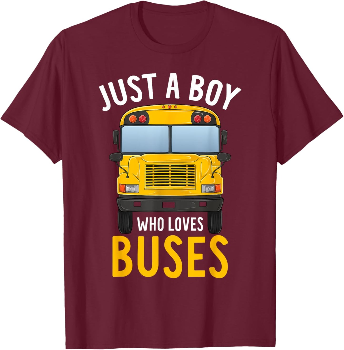 Just A Boy Who Loves Buses Cute Yellow Bus Lover Kids Boys T-Shirt - T-Shirt | Maroon