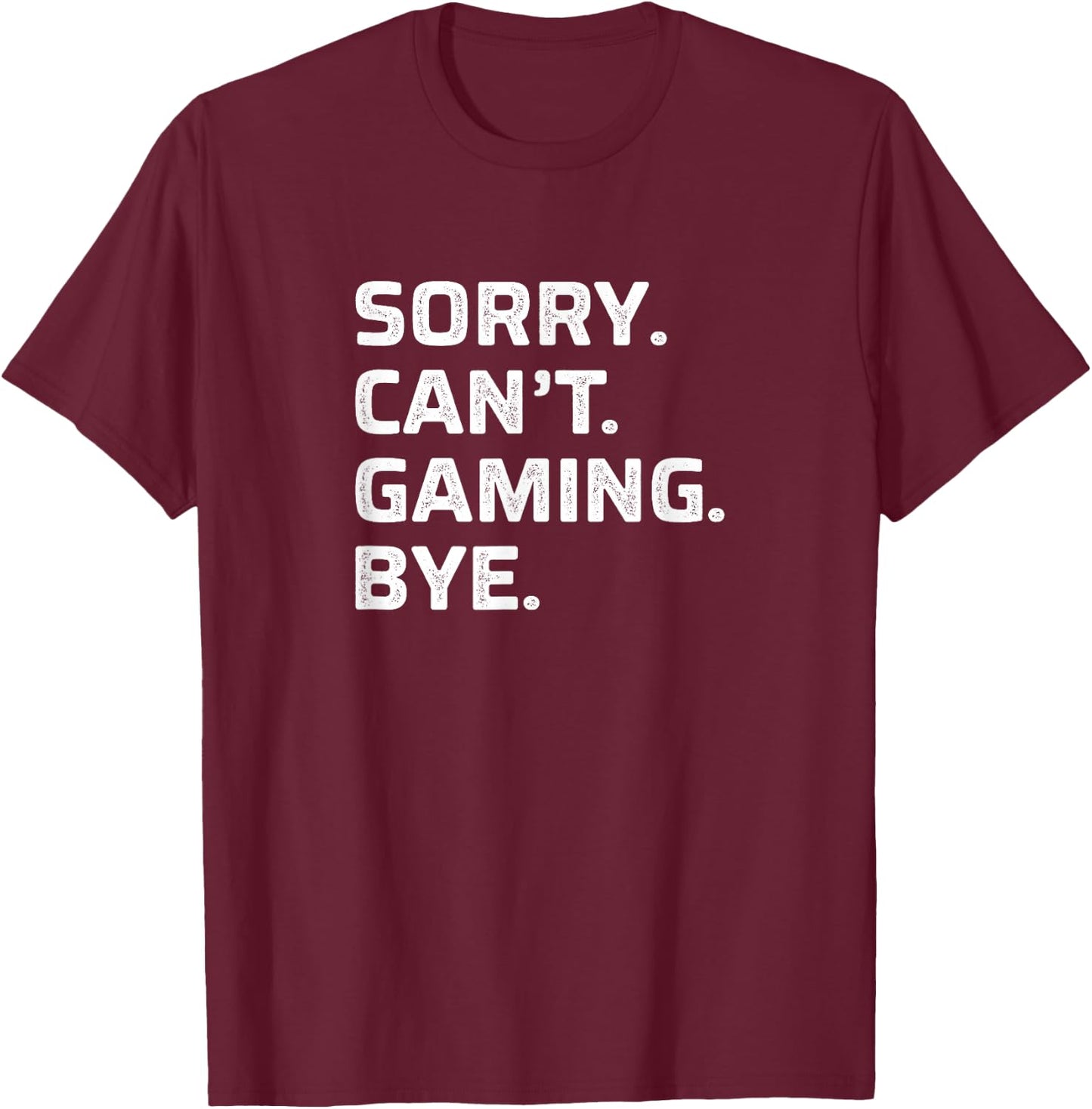 Sorry Can't Gaming Bye - Vintage Style T-Shirt - T-Shirt | Maroon