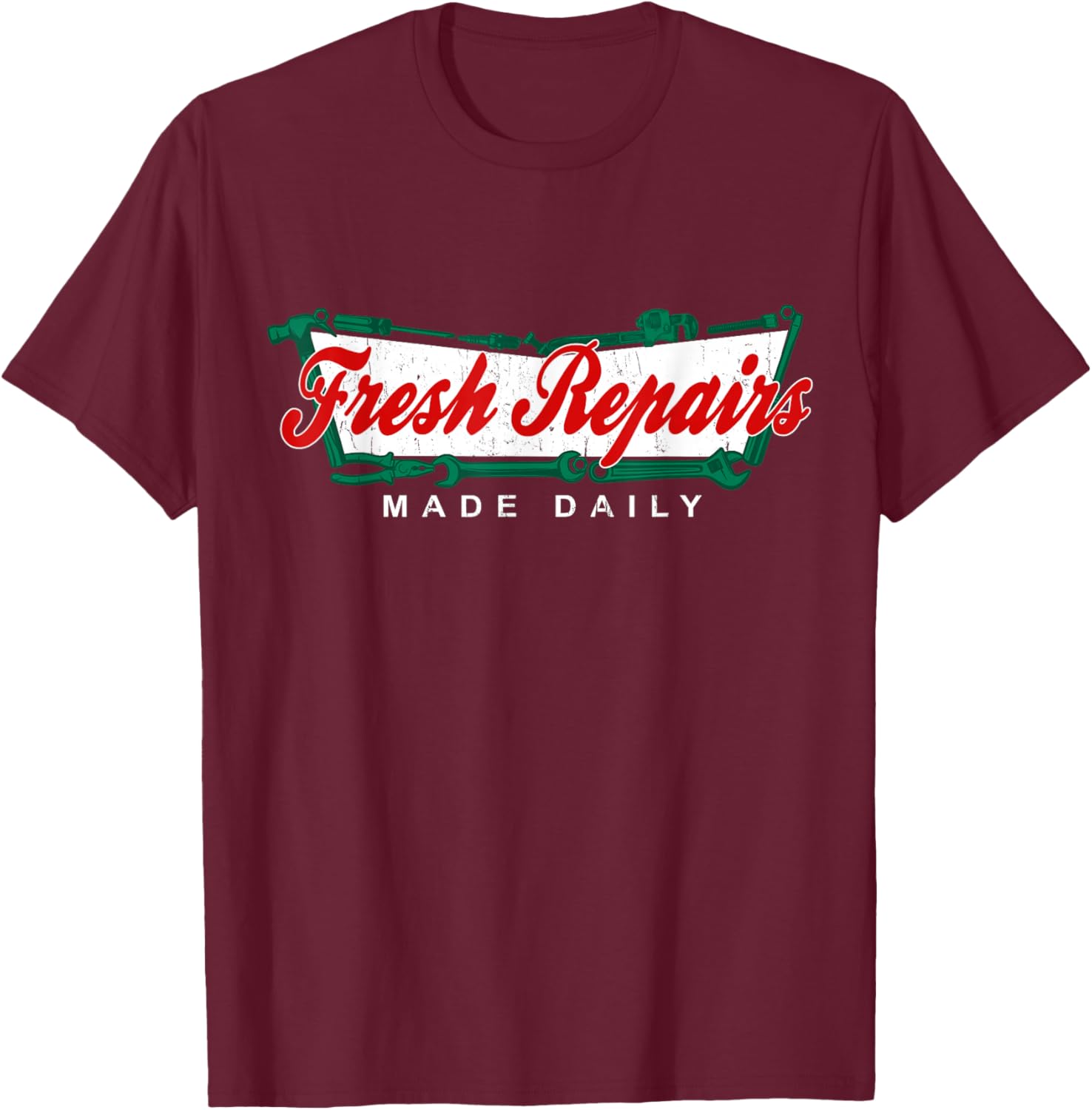 Fresh Repairs Made Daily! T-Shirt - T-Shirt | Maroon