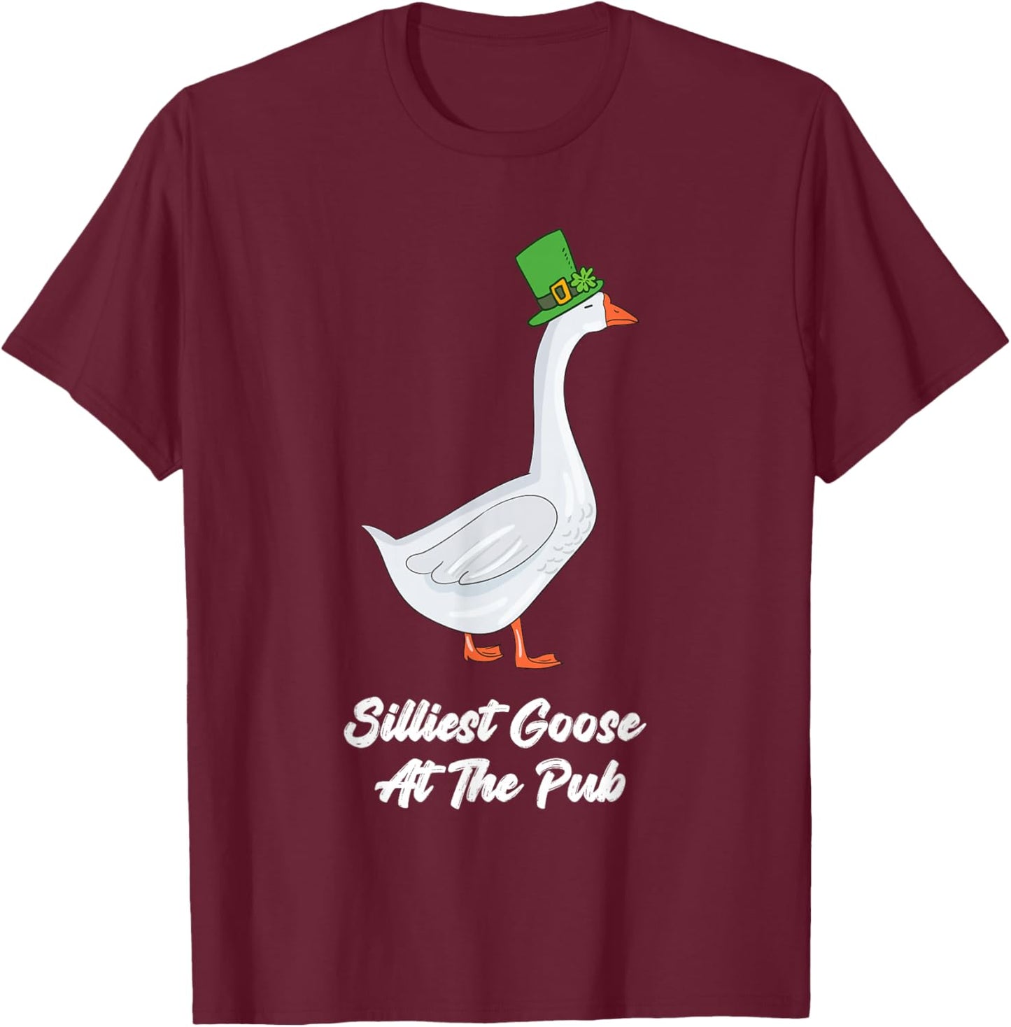 St Patricks Day Silliest Goose at The Pub Men Women Funny T-Shirt - T-Shirt | Maroon
