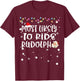 Most Likely To Ride Rudolph Reindeer Christmas Family Match T-Shirt - T-Shirt | Maroon