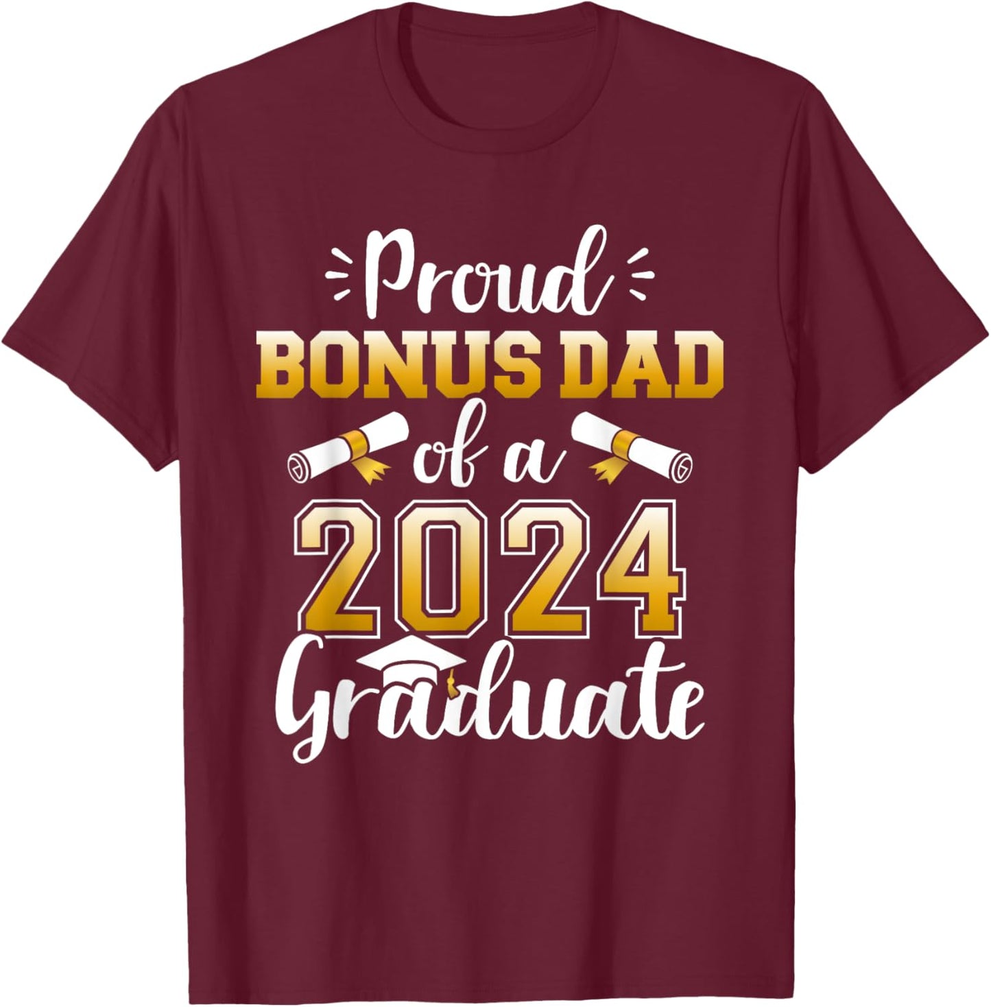 Proud bonus dad of a class of 2024 graduate for graduation T-Shirt - T-Shirt | Maroon