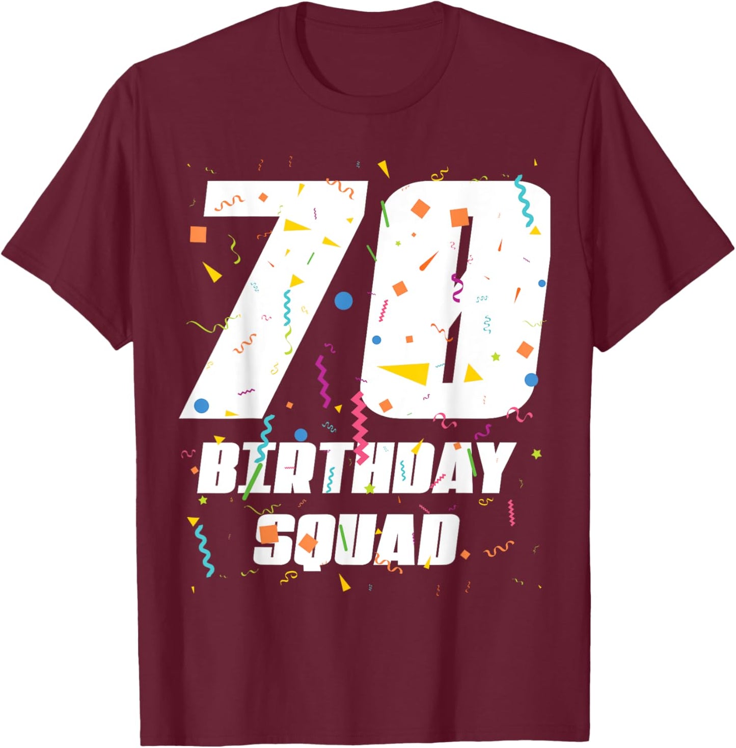 Happy 70th Birthday Squad Happy 70 Year Old Birthday Crew T-Shirt - T-Shirt | Maroon