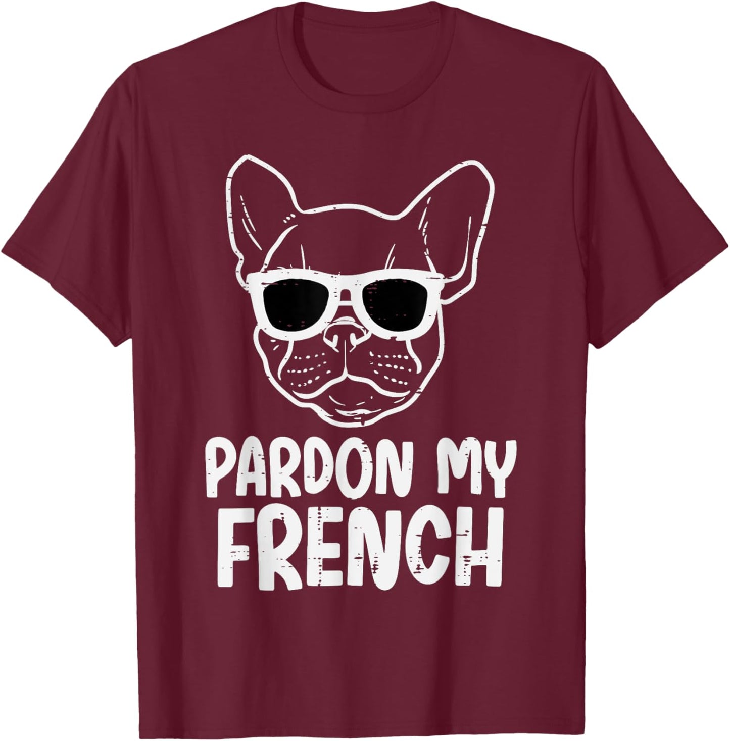 Pardon French Bulldog Dog Funny Frenchie Men Women Kids T-Shirt - T-Shirt | Maroon