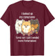 Need Pomeranian Dogs, Funny Cute White Black Tan Pom Mom Dad T-Shirt - T-Shirt | Maroon