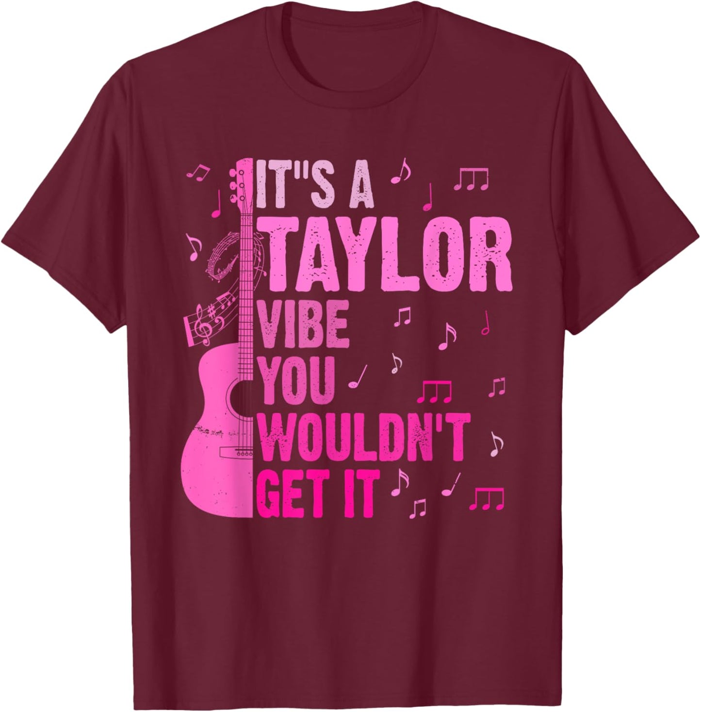 It's A Taylor Vibe You Wouldn't Get It TAYLOR Personalized T-Shirt - T-Shirt | Maroon