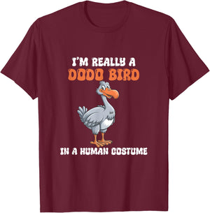 I'm Really A Dodo Bird In A Human Costume, Funny Dodo, Dodos T-Shirt - T-Shirt | Maroon