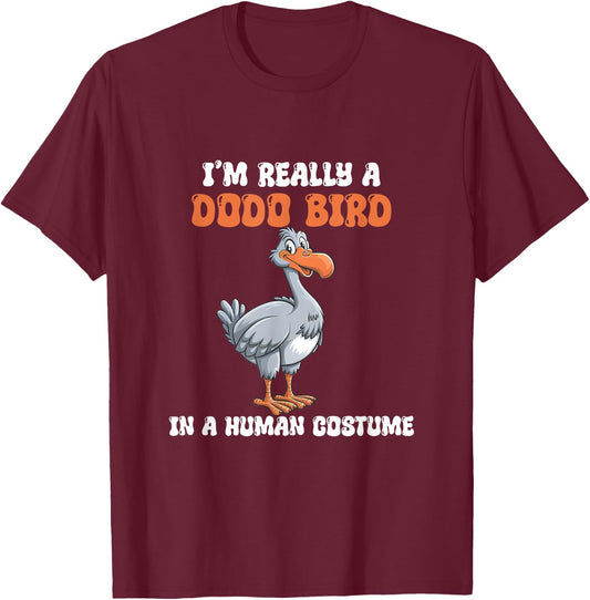 I'm Really A Dodo Bird In A Human Costume, Funny Dodo, Dodos T-Shirt - T-Shirt | Maroon