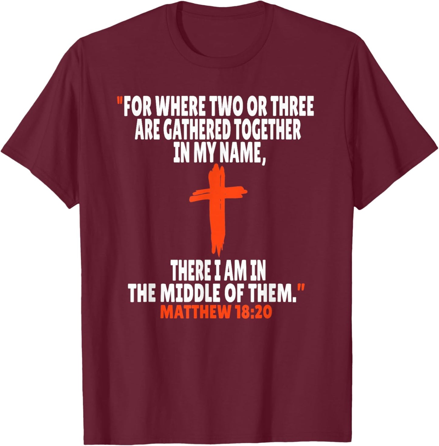 Matthew 18:20 Bible Verses Scripture T-Shirt - T-Shirt | Maroon