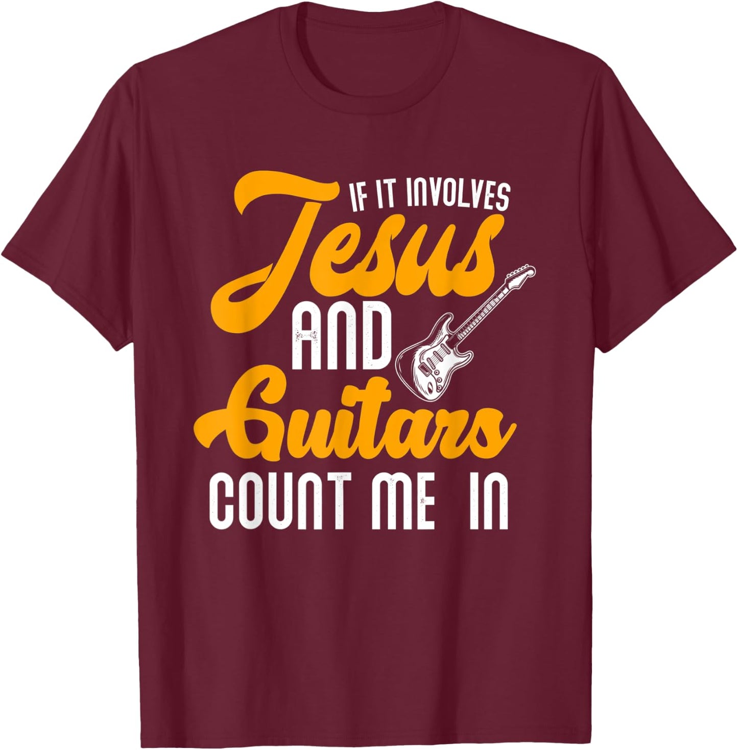 If It Involves Jesus And Guitars Christian Guitar Player T-Shirt - T-Shirt | Maroon