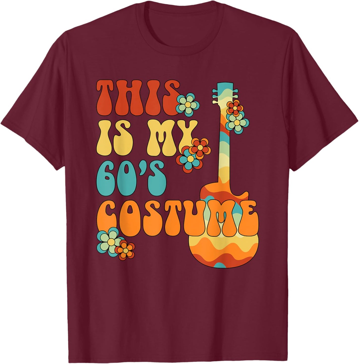 This Is My 60's Costume 60s Party Outfit Groovy Hippie Style T-Shirt - T-Shirt | Maroon