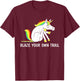 Blaze Your Own Trail Unicorn T-Shirt - T-Shirt | Maroon