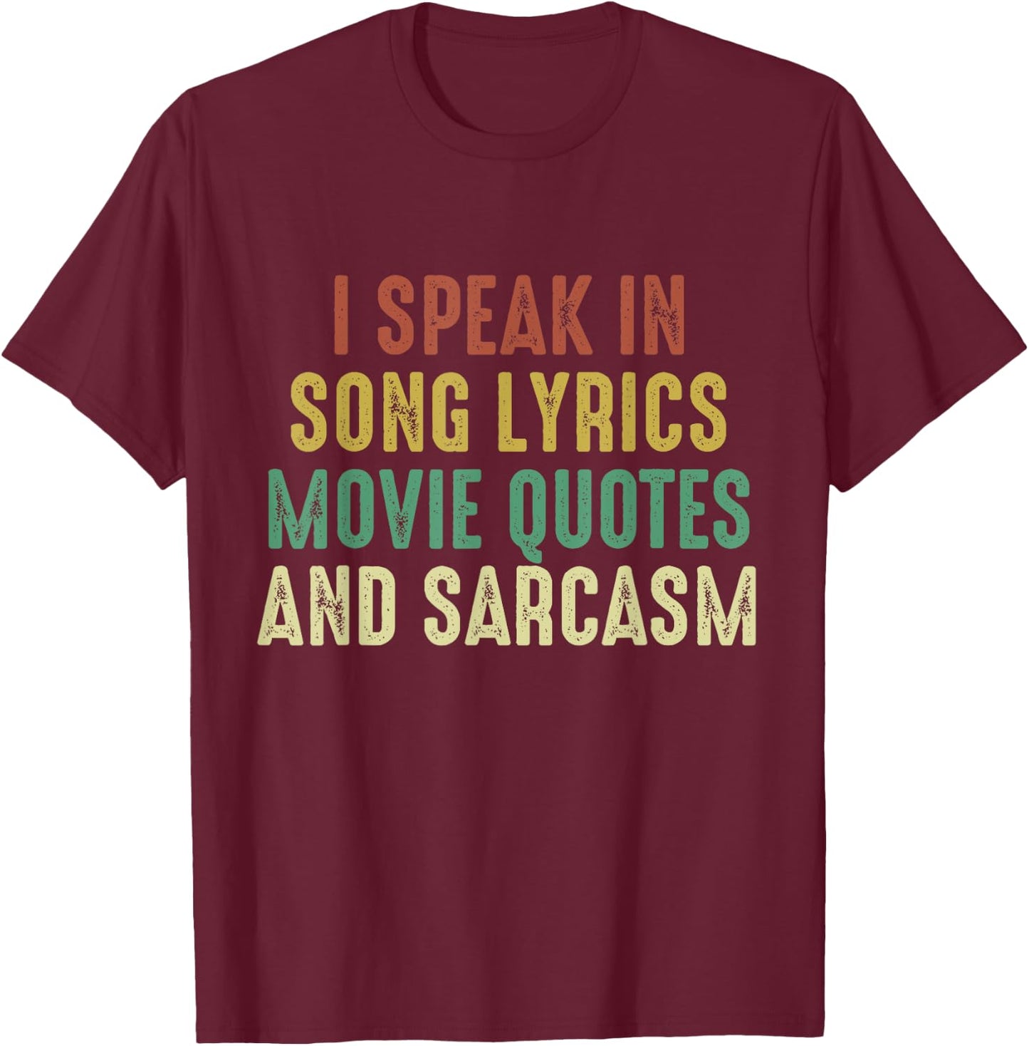 I Speak In Movie Quotes Song Lyrics And Sarcasm Vintage T-Shirt - T-Shirt | Maroon