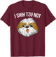 Funny I Shih Tzu Not Gift | Cute Dog Breed Lovers Men Women T-Shirt - T-Shirt | Maroon