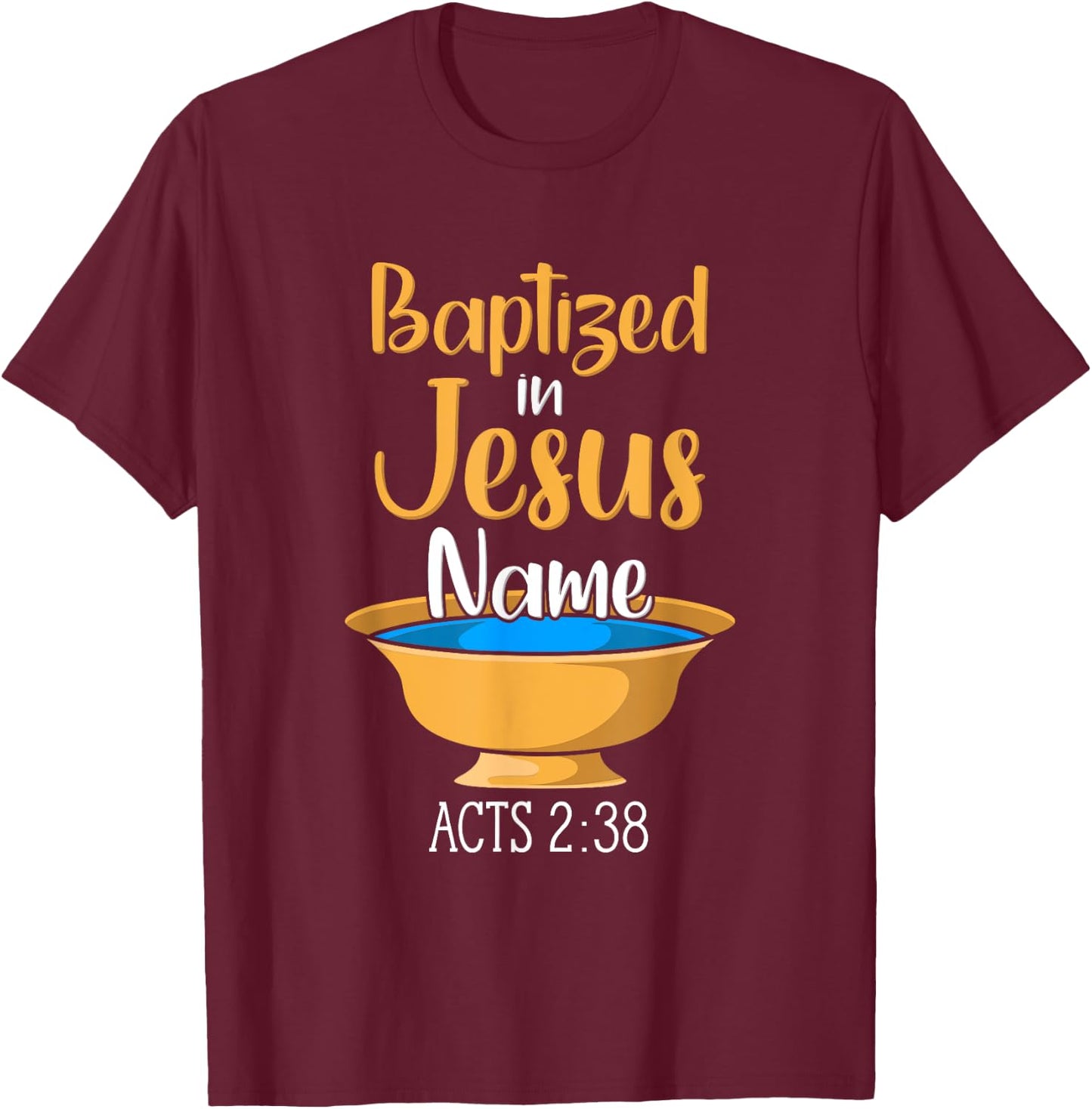 CHRISTIAN BAPTISM Baptized in Christ Acts 2:38 T-Shirt - T-Shirt | Maroon