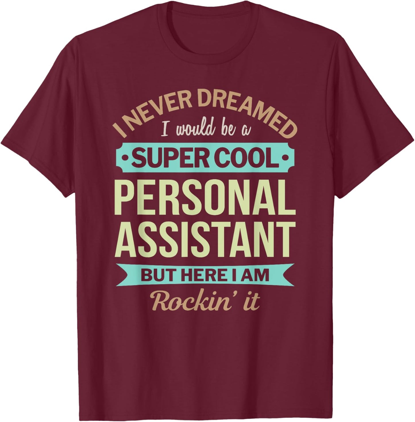 Personal Assistant Gift Funny Appreciation T-Shirt - T-Shirt | Maroon