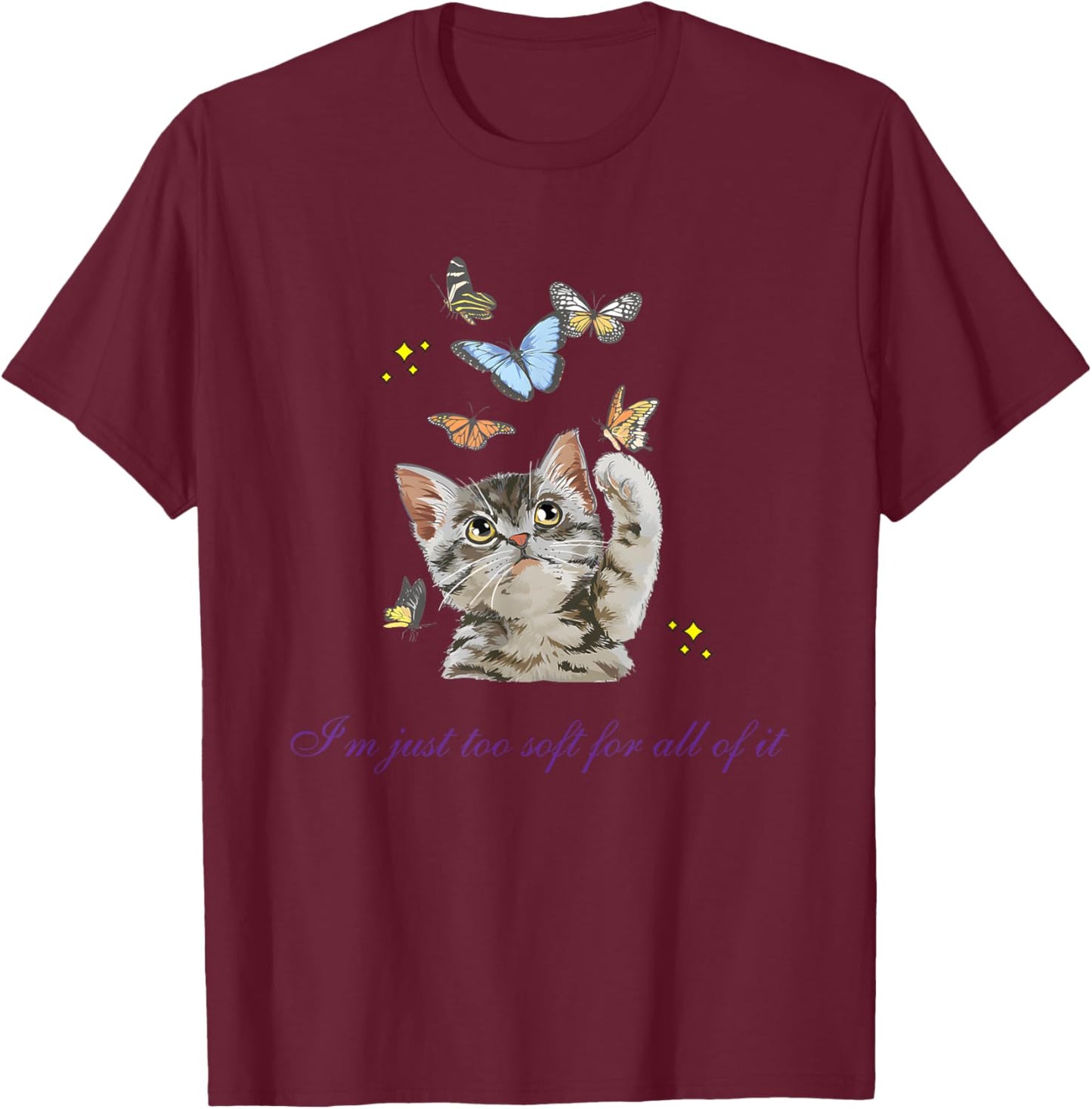I’m Just Too Soft For All Of It Cat T-Shirt - T-Shirt | Maroon