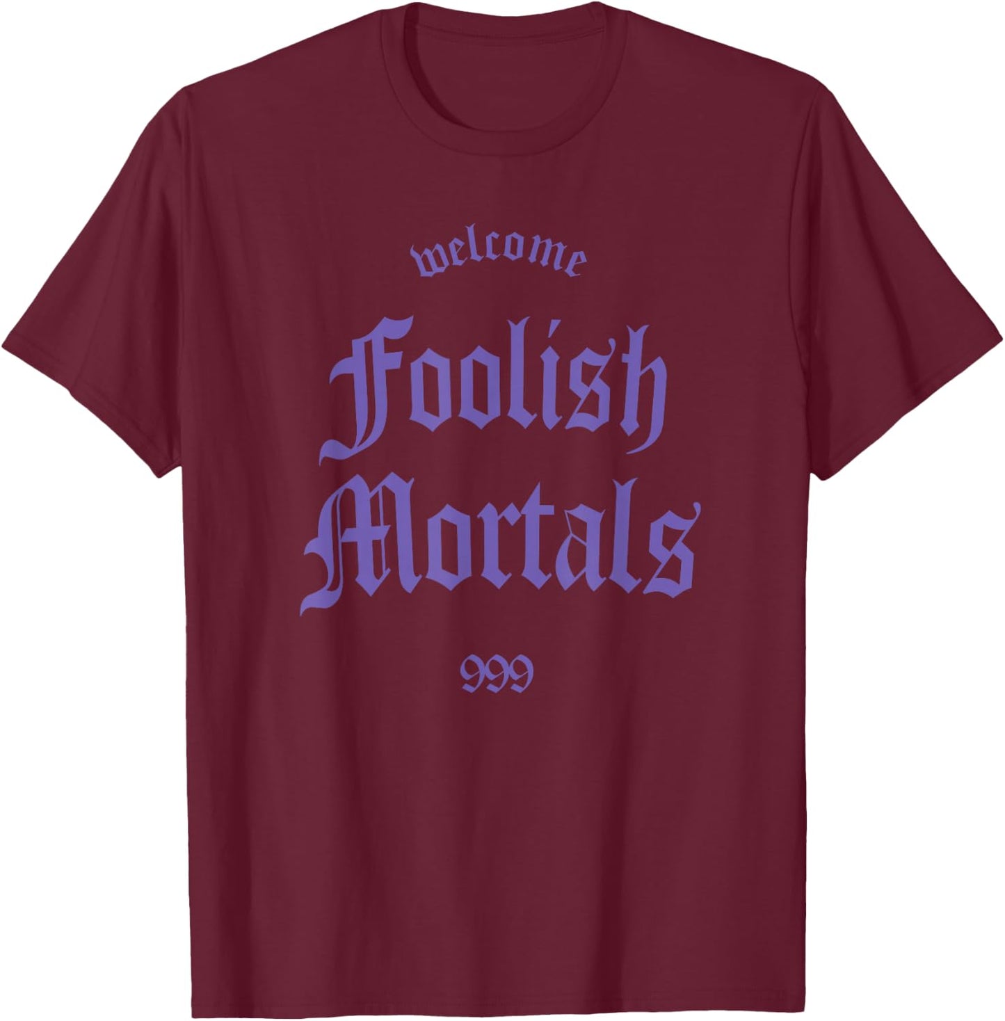 Welcome Foolish Mortals Shirt Haunting and Memorable T-Shirt - T-Shirt | Maroon