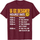 UI UX Designer Hourly Rate Funny UI UX Design T-Shirt - T-Shirt | Maroon