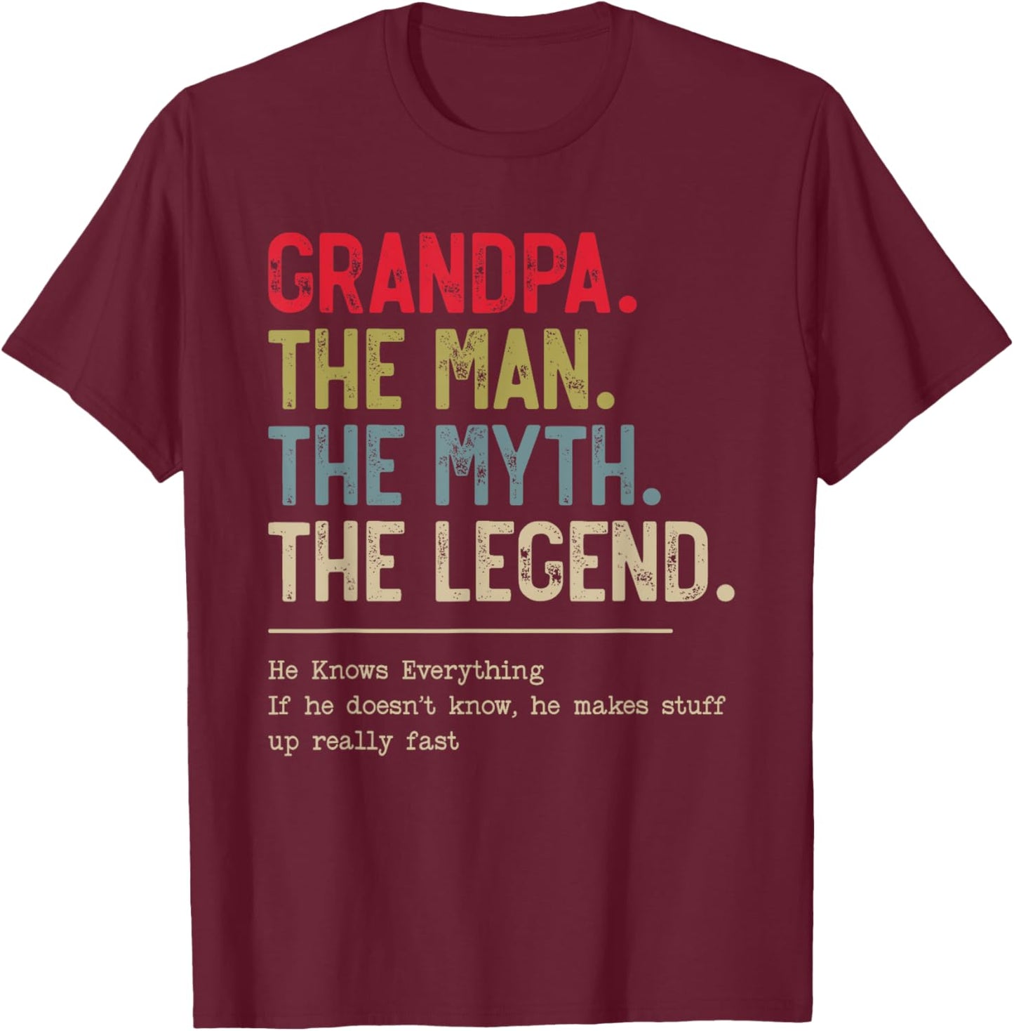Grandpa The Man The Myth The Legend He Knows Everything T-Shirt - T-Shirt | Maroon