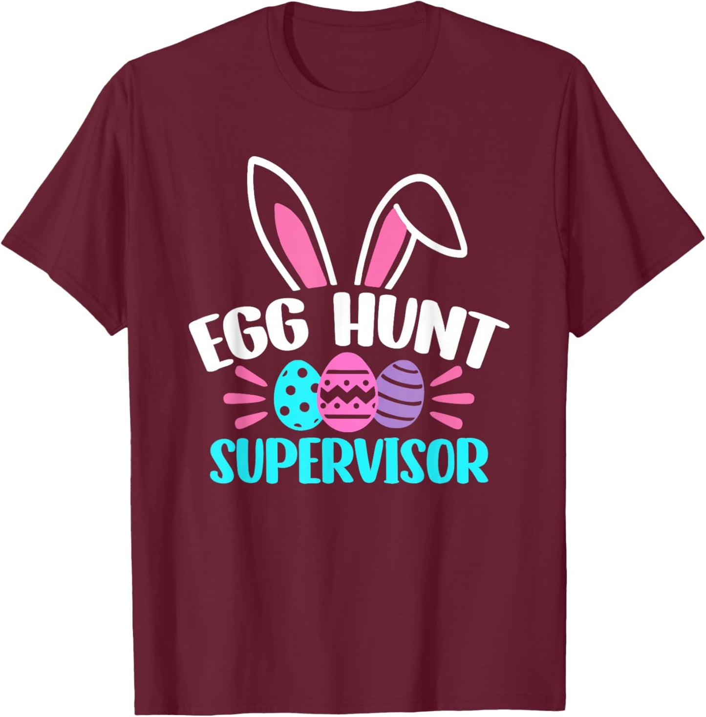 Egg Hunt Supervisor Happy Easter Day Egg Hunt Squad T-Shirt - T-Shirt | Maroon