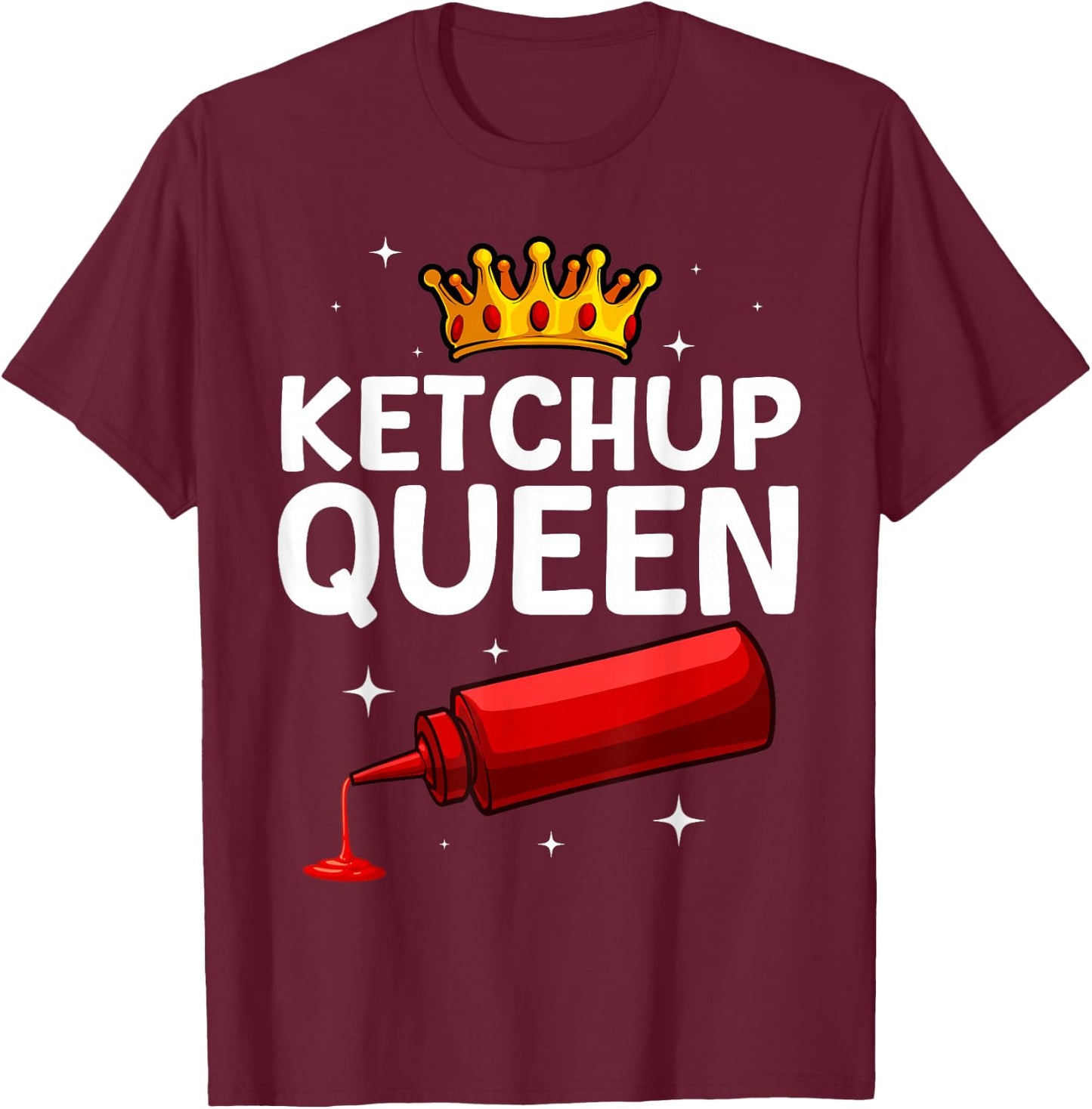 Cool Ketchup Queen Art Girls Tomato Ketchup Lover T-Shirt - T-Shirt | Maroon