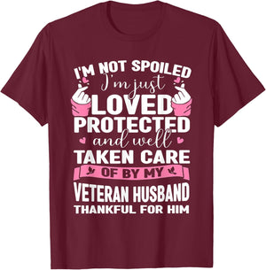 I'm Not Spoiled I'm Just Loved Protected By Veteran Husband T-Shirt - T-Shirt | Maroon