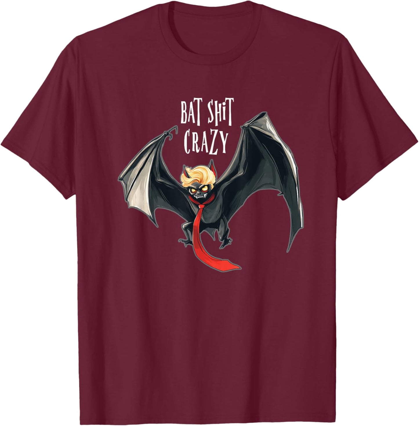 Funny Anti-Trump Halloween Bat Crazy T-Shirt - T-Shirt | Maroon
