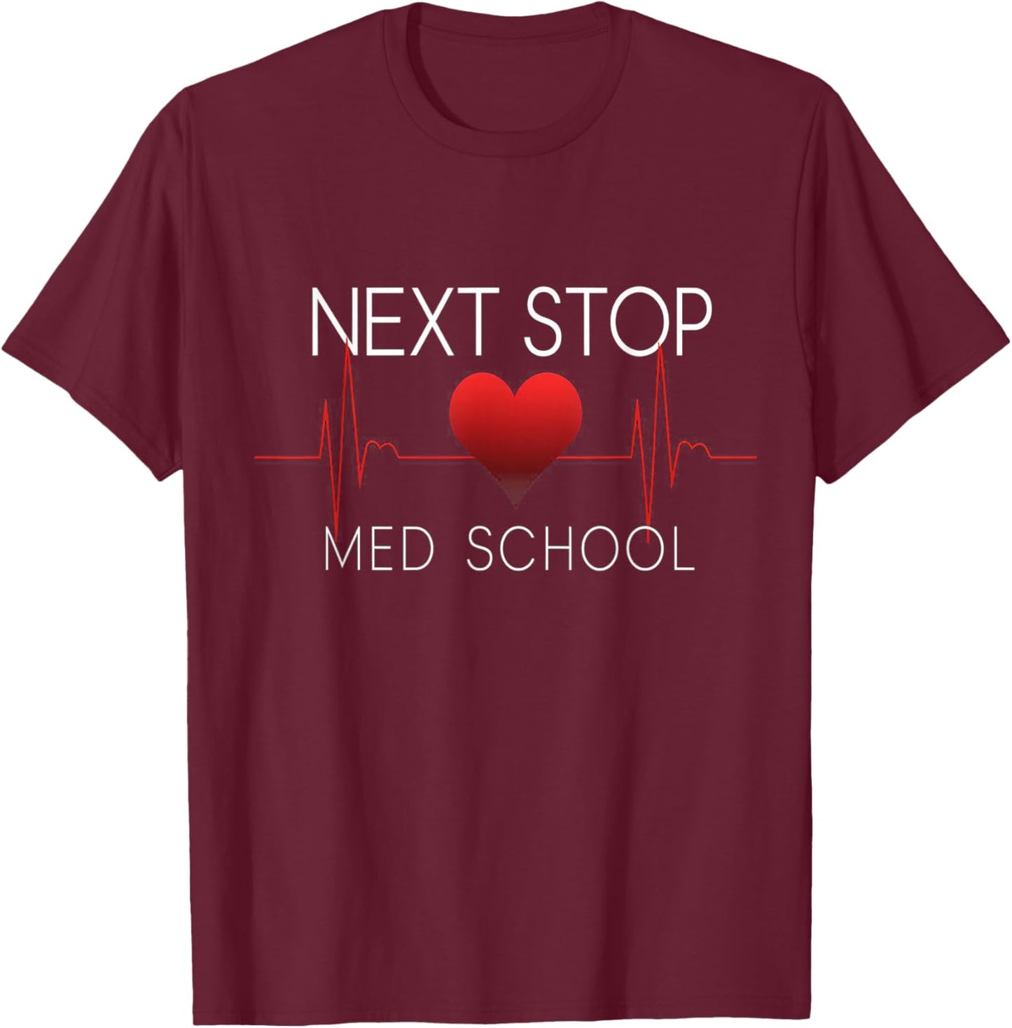 Next Stop Medical School Future Doctor Gift Med Studend T-Shirt - T-Shirt | Maroon