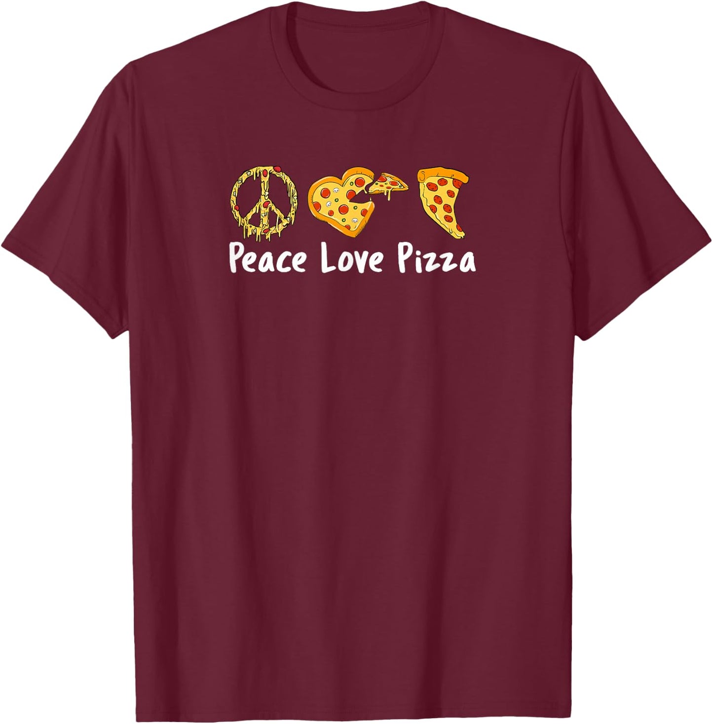 Peace Love Pizza Funny Pizza Small T-Shirt - T-Shirt | Maroon