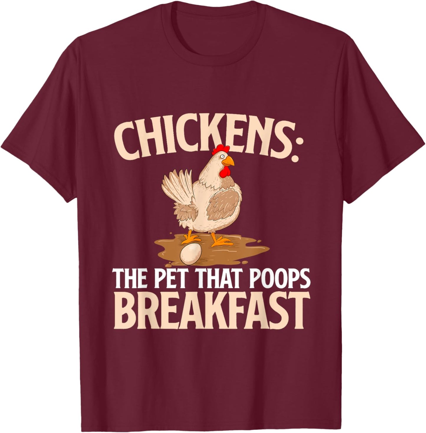 Chickens The Pet That Poops Breakfast - Chicken Lover Farmer T-Shirt - T-Shirt | Maroon