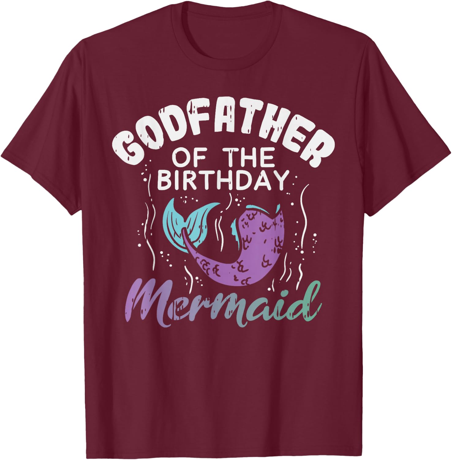 Godfather Of The Birthday Mermaid Family Matching Party Gift T-Shirt - T-Shirt | Maroon