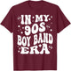 In My 90s Boy Band Era - Funny 90s, Boyband T-Shirt - T-Shirt | Maroon