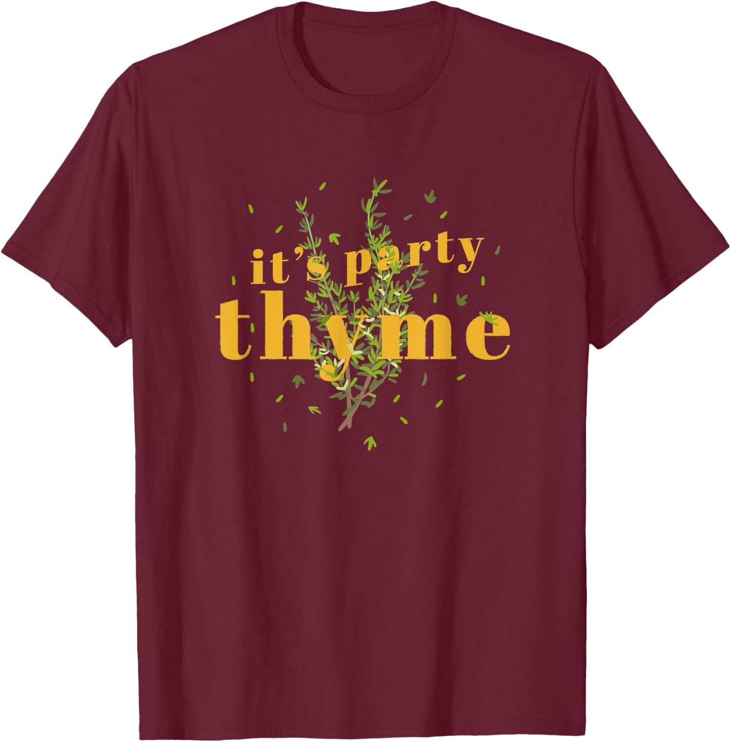 It's Party Thyme - Funny Pun T-Shirt - T-Shirt | Maroon