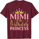 Birthday For Girl Outfit Mimi Of The Birthday Princess T-Shirt - T-Shirt | Maroon