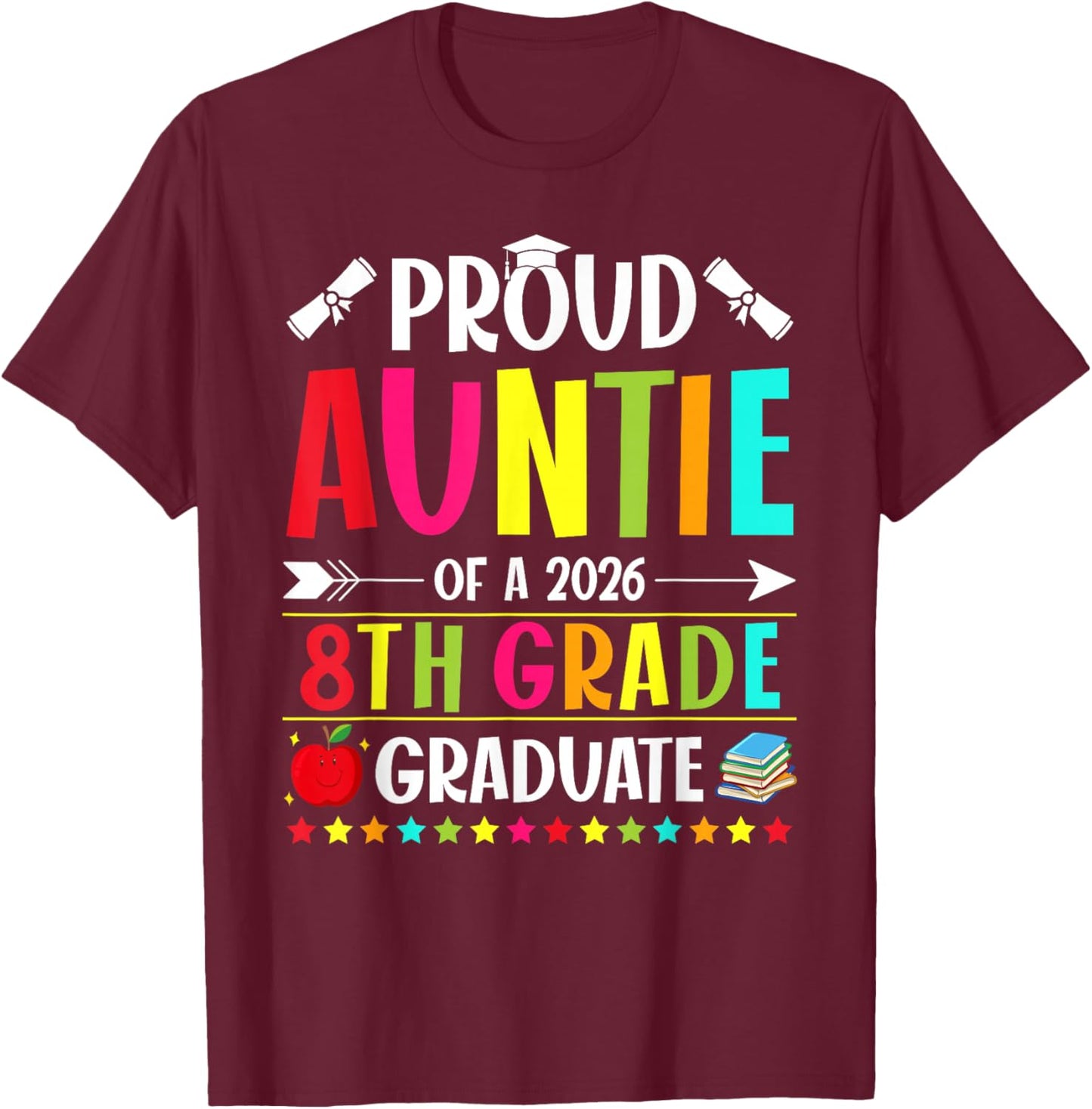 Proud Auntie of a Class of 2026 8th Grade Graduate T-Shirt - T-Shirt | Maroon