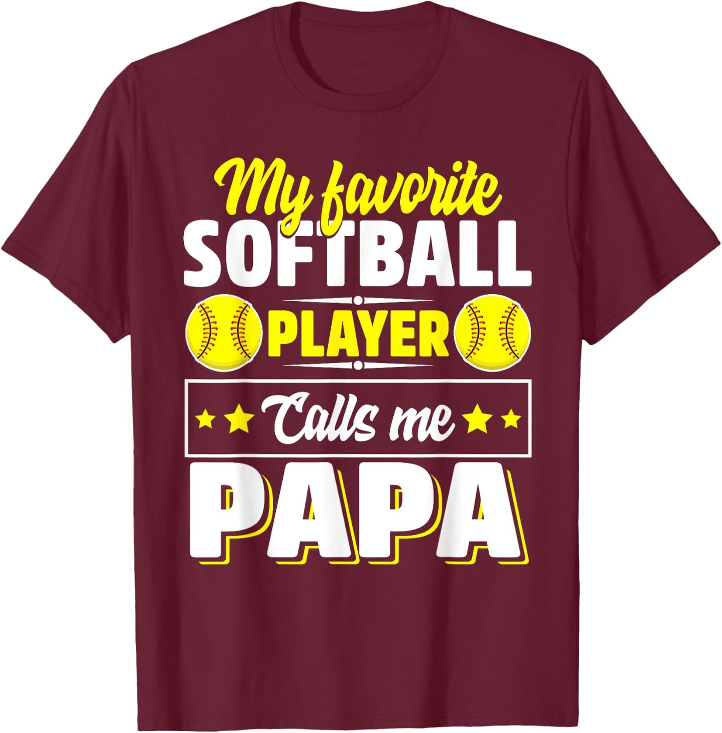 My Favorite Softball Player Calls Me Papa Cute T-Shirt - T-Shirt | Maroon