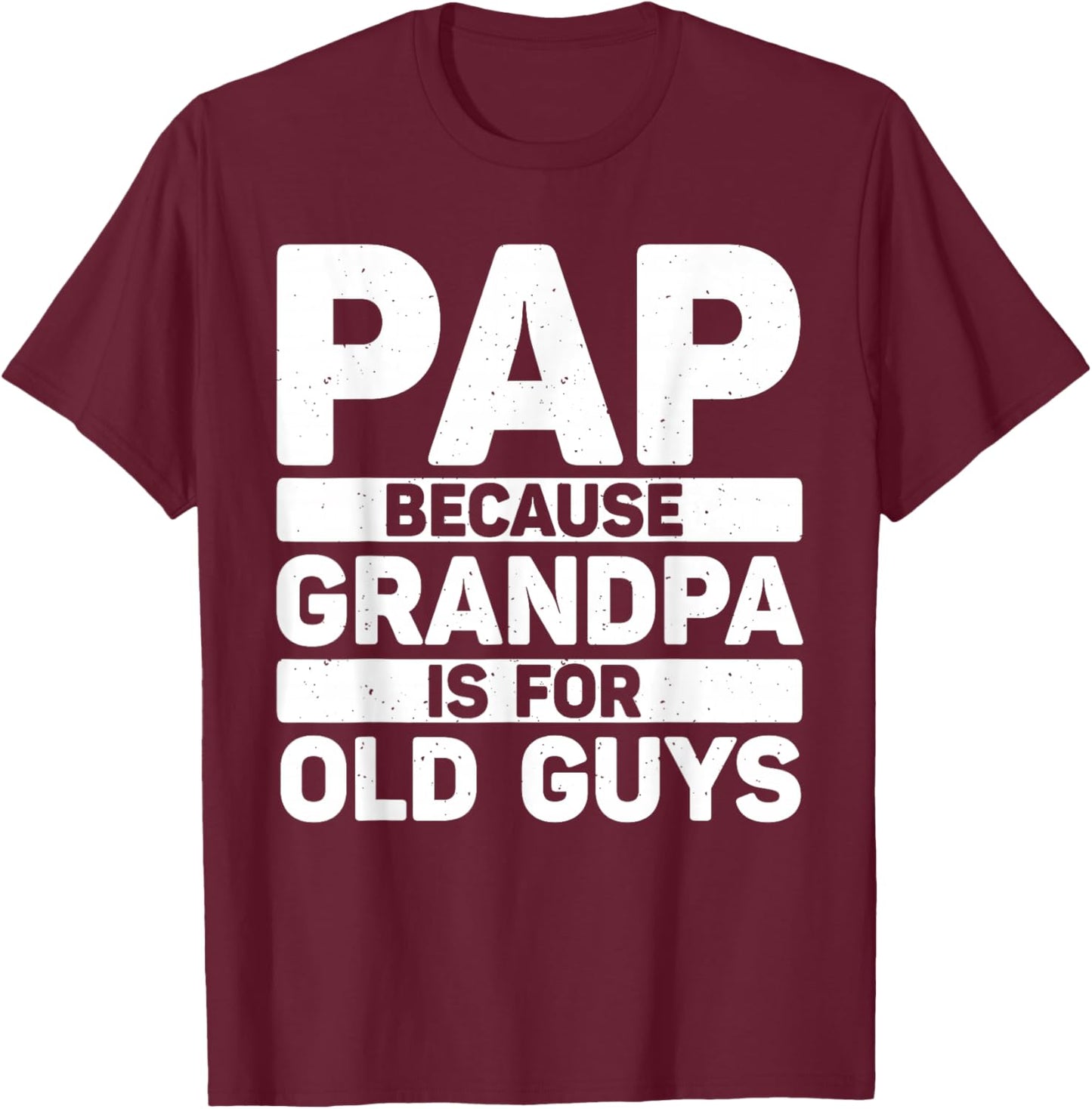 Funny Pap Design for Grandpa from Grandkids Father's Day Pap T-Shirt - T-Shirt | Maroon
