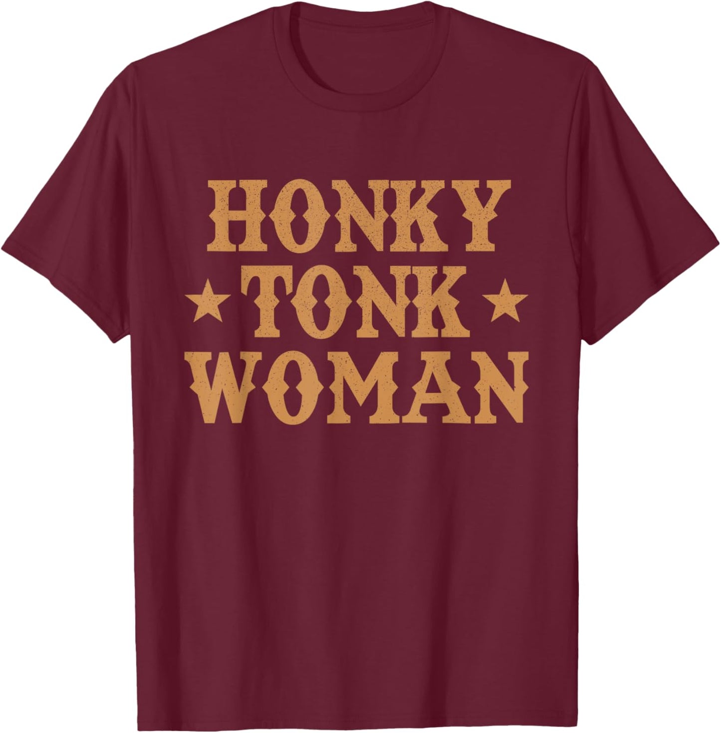 Honky Tonk Woman Cowgirl Quote T-Shirt - T-Shirt | Maroon