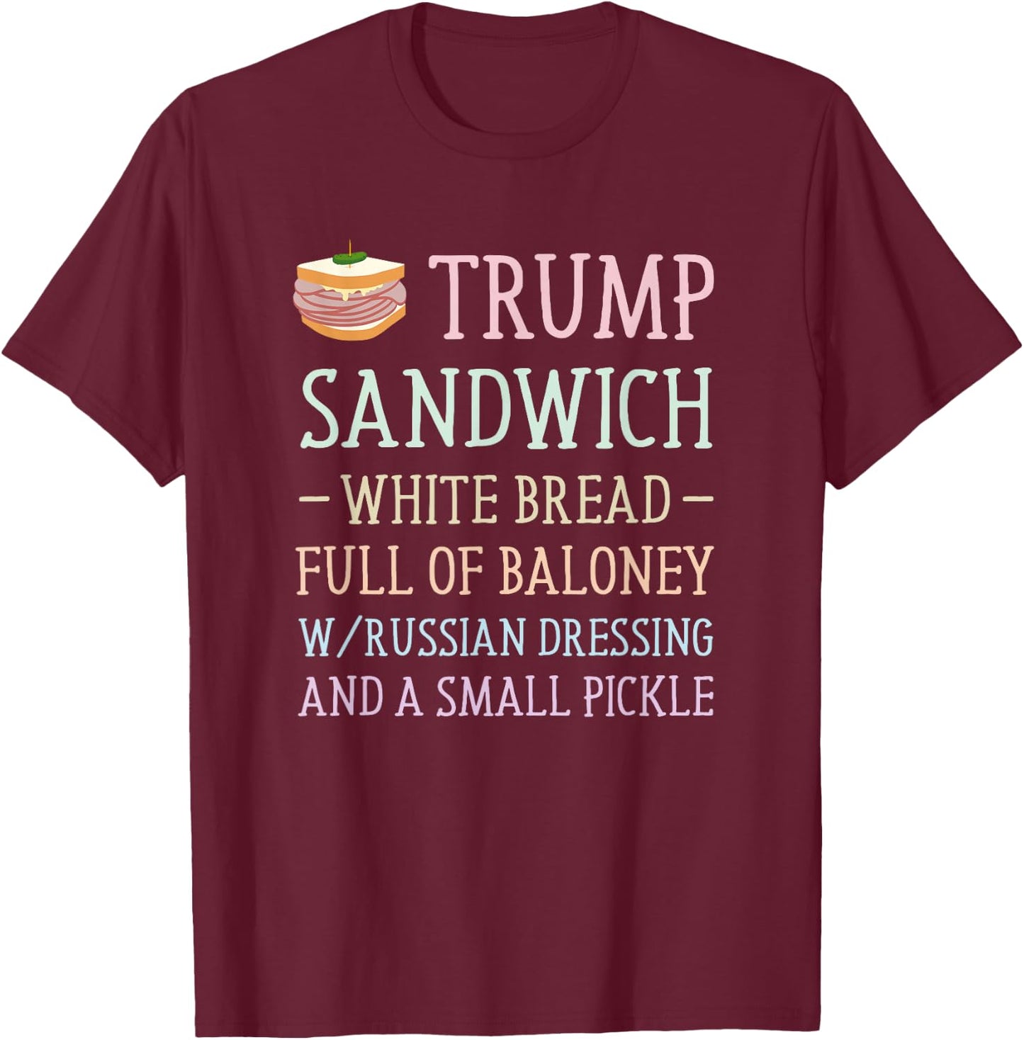 Anti Trump Sandwich Sign Funny T-Shirt - T-Shirt | Maroon