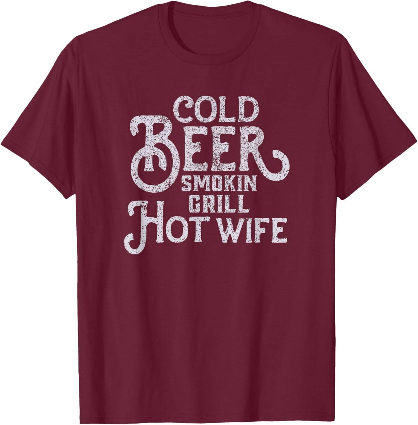 Cold Beer Smoking Grill Hot Wife T-Shirt - T-Shirt | Maroon
