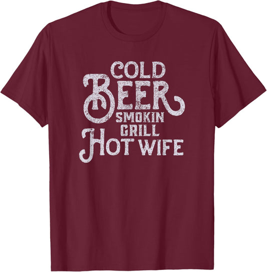 Cold Beer Smoking Grill Hot Wife T-Shirt - T-Shirt | Maroon