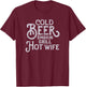 Cold Beer Smoking Grill Hot Wife T-Shirt - T-Shirt | Maroon