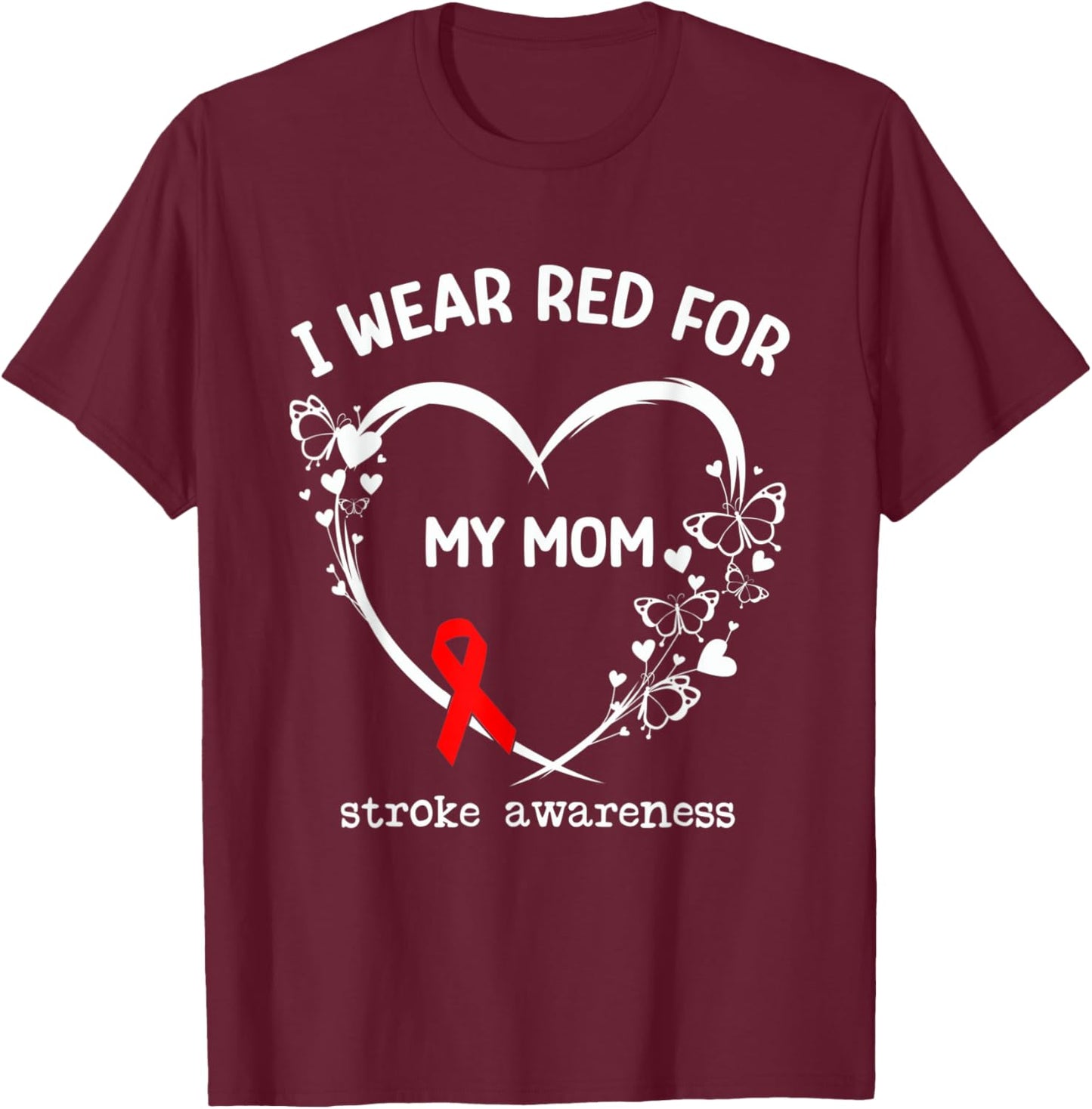 I Wear Red For My Mom Butterfly Heart Stroke Awareness Month T-Shirt - T-Shirt | Maroon