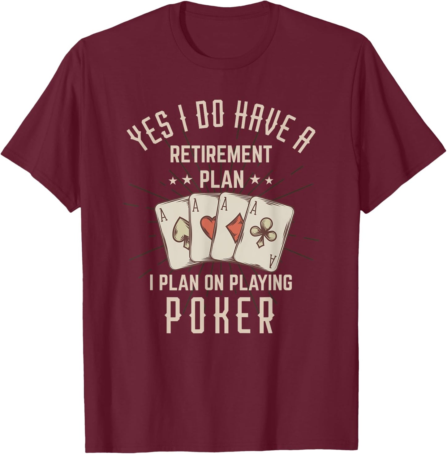 Funny Retirement Poker Gift Retired Poker Player T-Shirt - T-Shirt | Maroon
