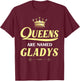 Queens Are Named GLADYS Gift Personalized Funny Birthday T-Shirt - T-Shirt | Maroon