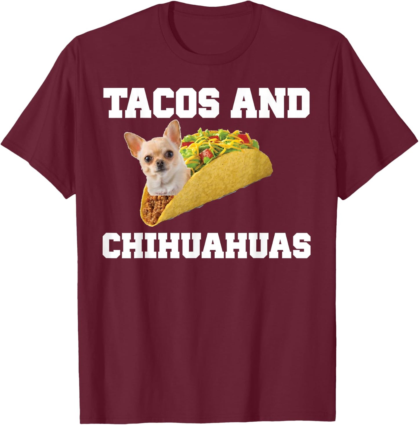 Tacos And Chihuahuas Shirt Funny Dog Lovers Gift Pup T-Shirt - T-Shirt | Maroon
