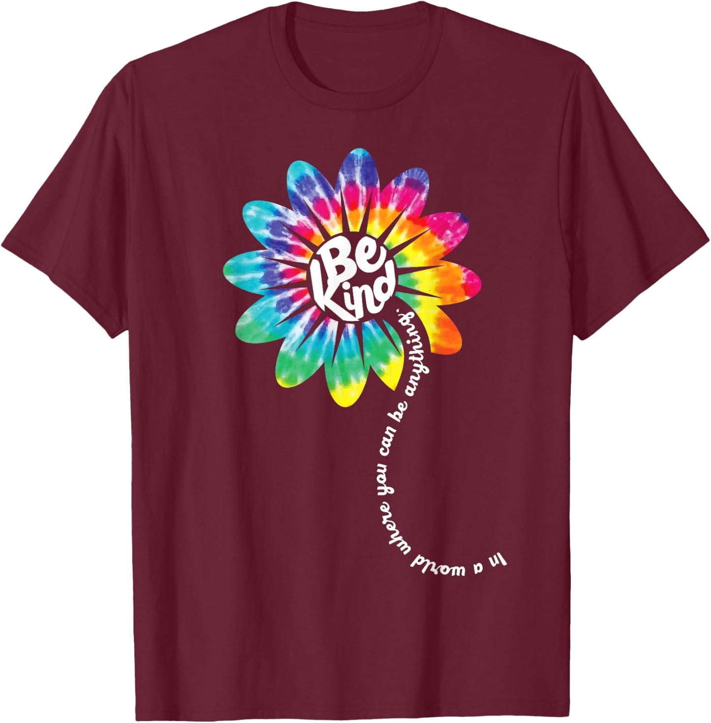 Be Kind Shirt Groovy Tie Dye Flower Power Gift Anti Bullying T-Shirt - T-Shirt | Maroon